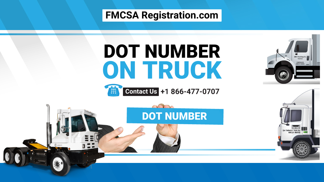 DOT NUMBER ON TRUCK is need to be licensed. 