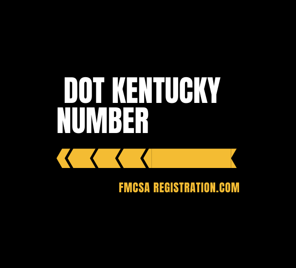 Buy a New Kentucky DOT Number Right Now